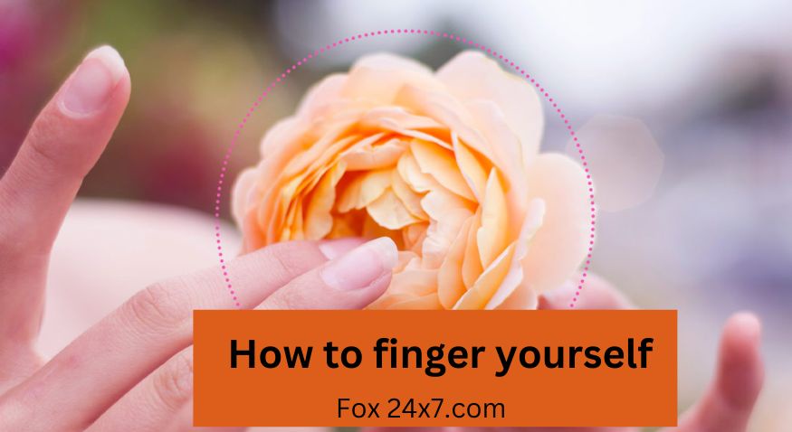 Fingering 143+: How To Finger Yourself A Extreme Level Enjoy.