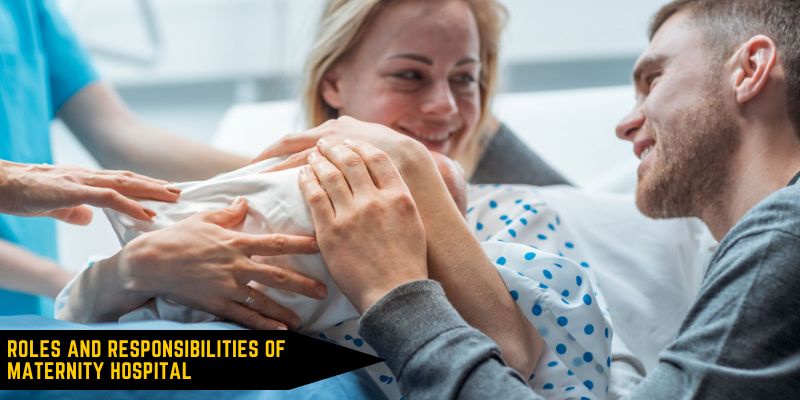 Roles and Responsibilities of Maternity Hospital