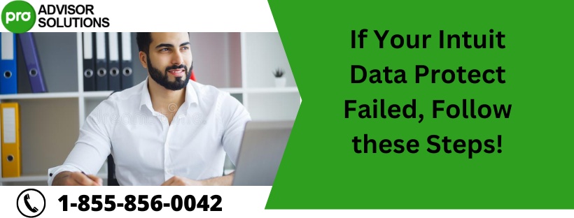 If Your Intuit Data Protect Failed, Follow these Steps!