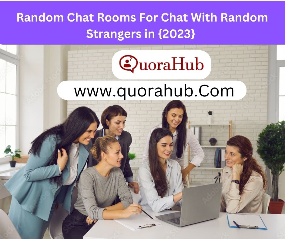 Random Chat Rooms For Chat With Random Strangers in {2023}