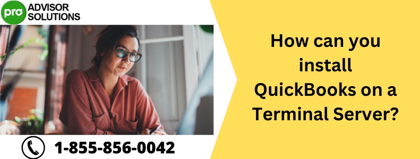 How can you install QuickBooks on a Terminal Server?