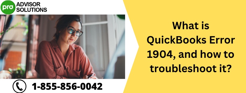 What is QuickBooks Error 1904, and how to troubleshoot it?