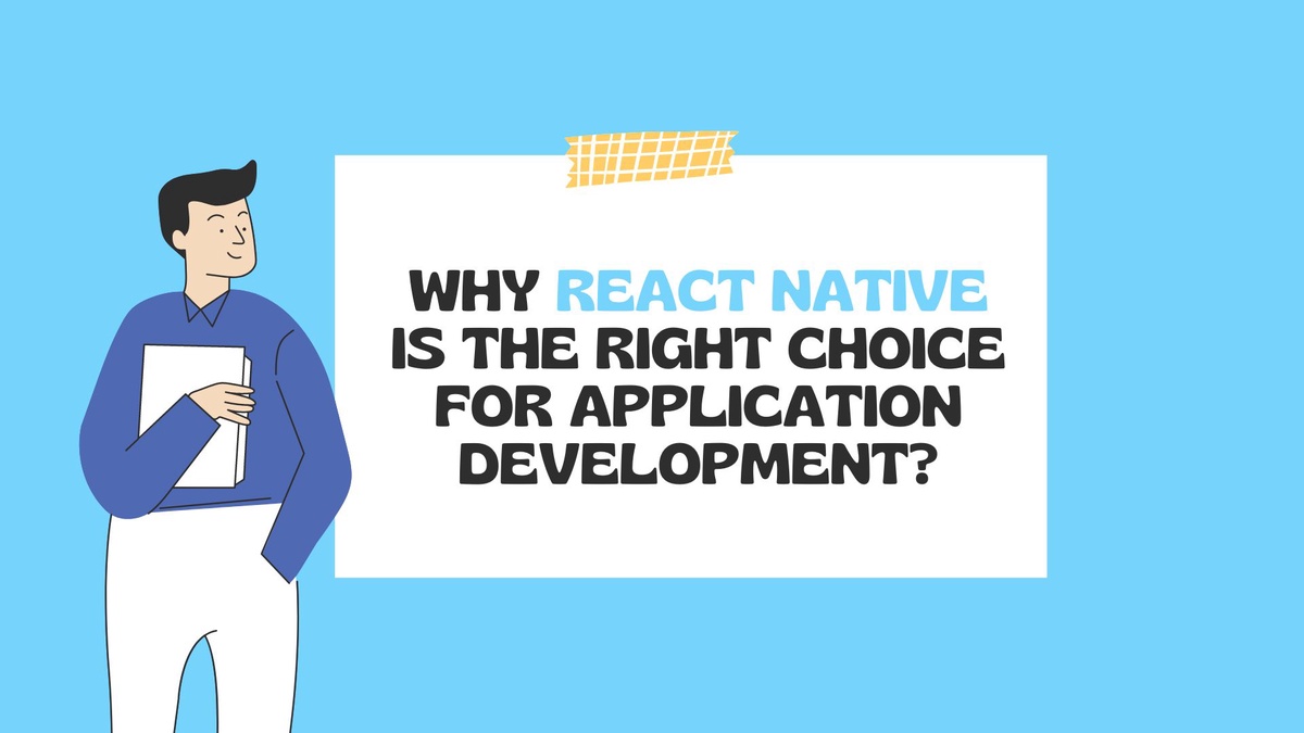 Why React Native Is the Right Choice for Application Development?