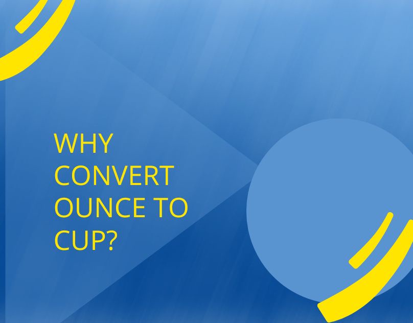 Why convert ounce to cup?