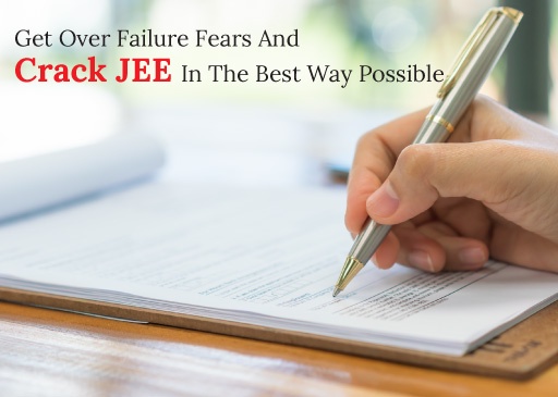 Get Over Failure Fears And Crack JEE In The Best Way Possible