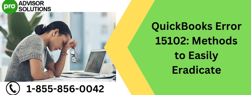 QuickBooks Error 15102: Methods to Easily Eradicate