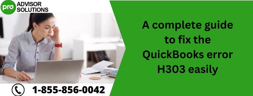 A complete guide to fix the QuickBooks error H303 easily