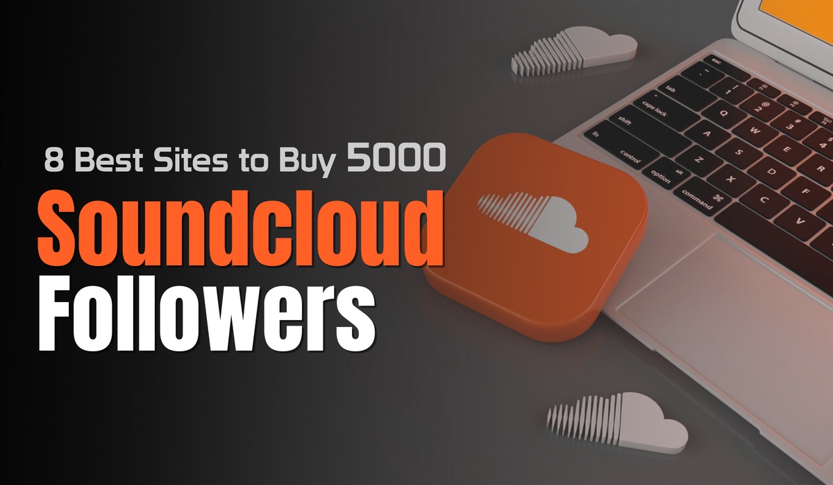 8 Best Sites to Buy 5000 Soundcloud Followers