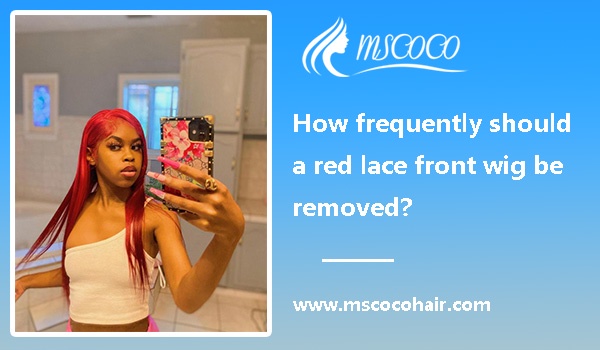 How frequently should a red lace front wig be removed?
