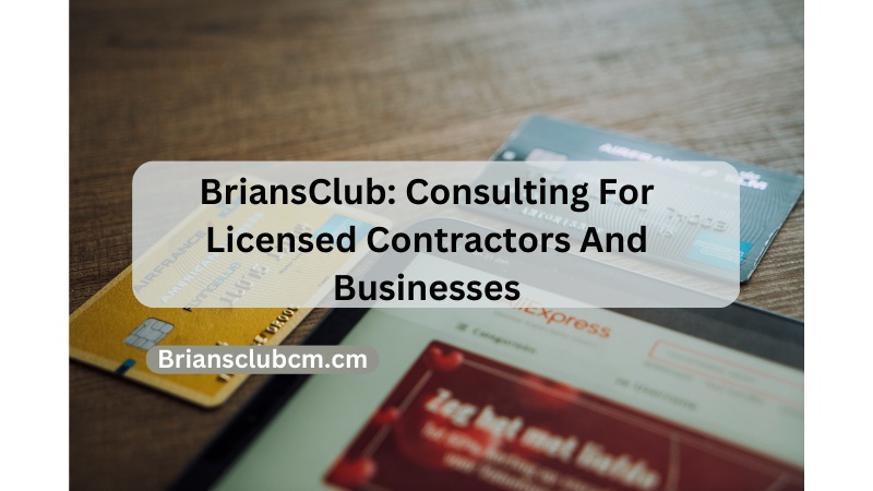 BriansClub: Consulting For Licensed Contractors And Businesses
