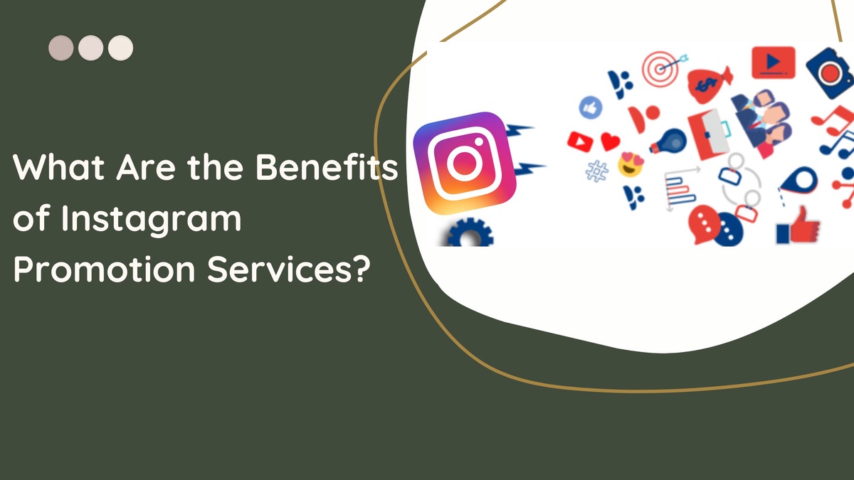 What Are the Benefits of Instagram Promotion Services?