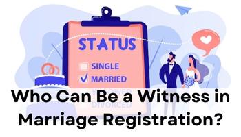 Who Can Be a Witness in Marriage Registration?