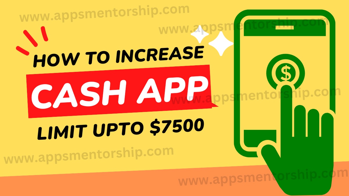 How to Gradually Increase Your Cash App Limit to $7500?