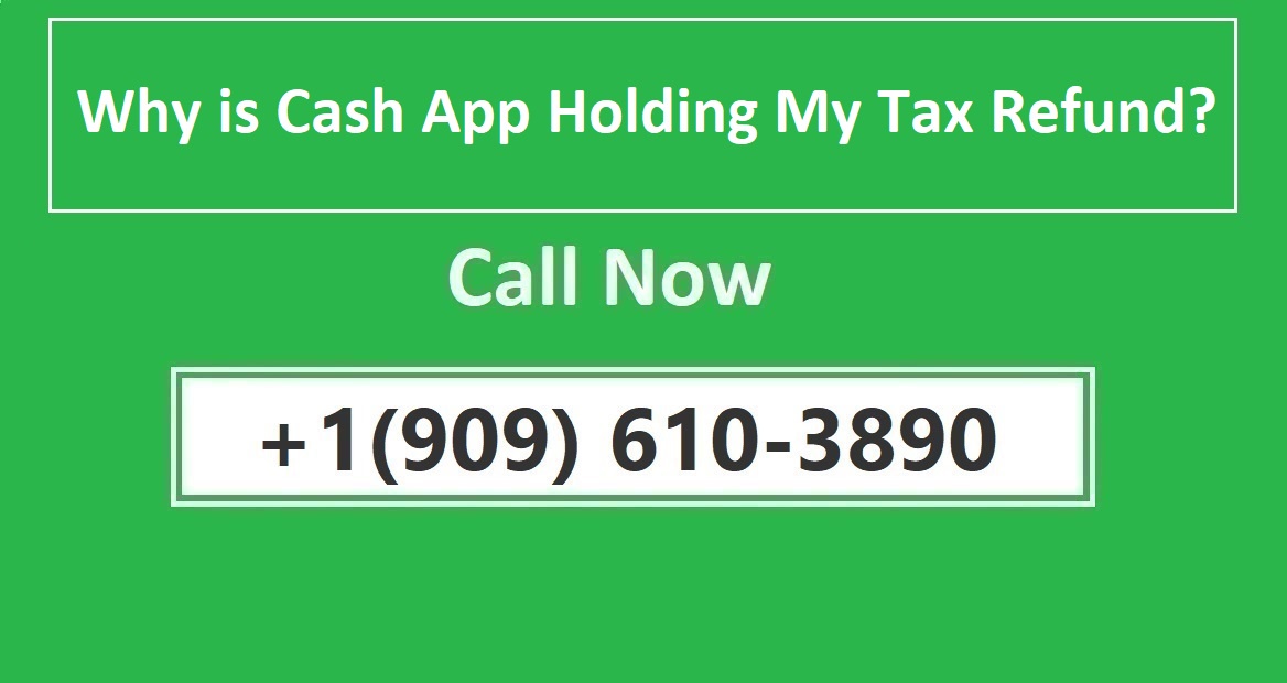 Why is Cash App Holding My Tax Refund?