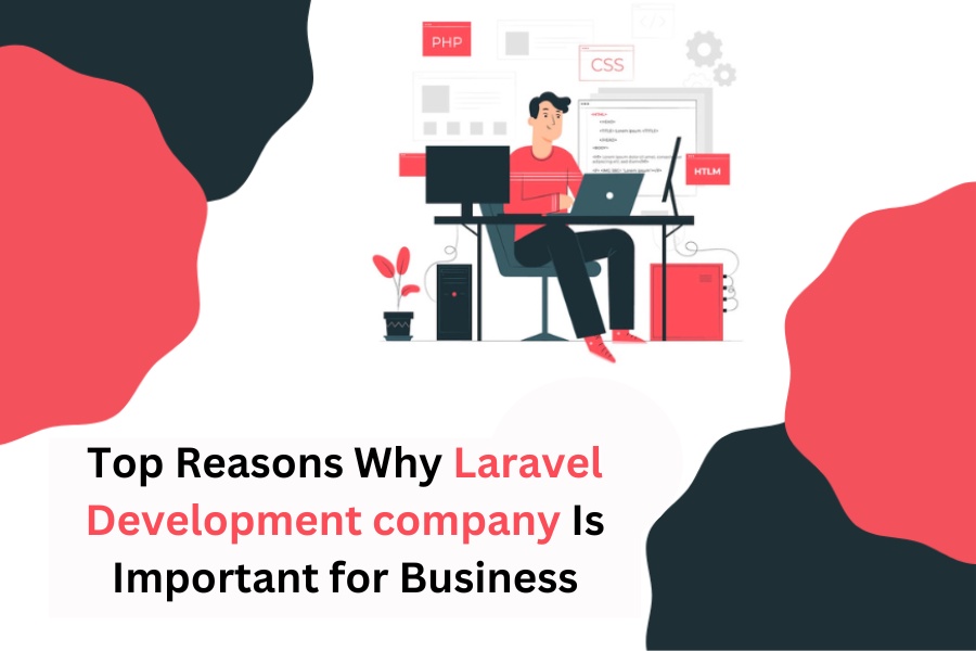 Why You Need a Laravel Development Company for Business