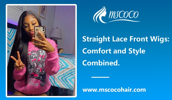 Straight Lace Front Wigs: Comfort and Style Combined.
