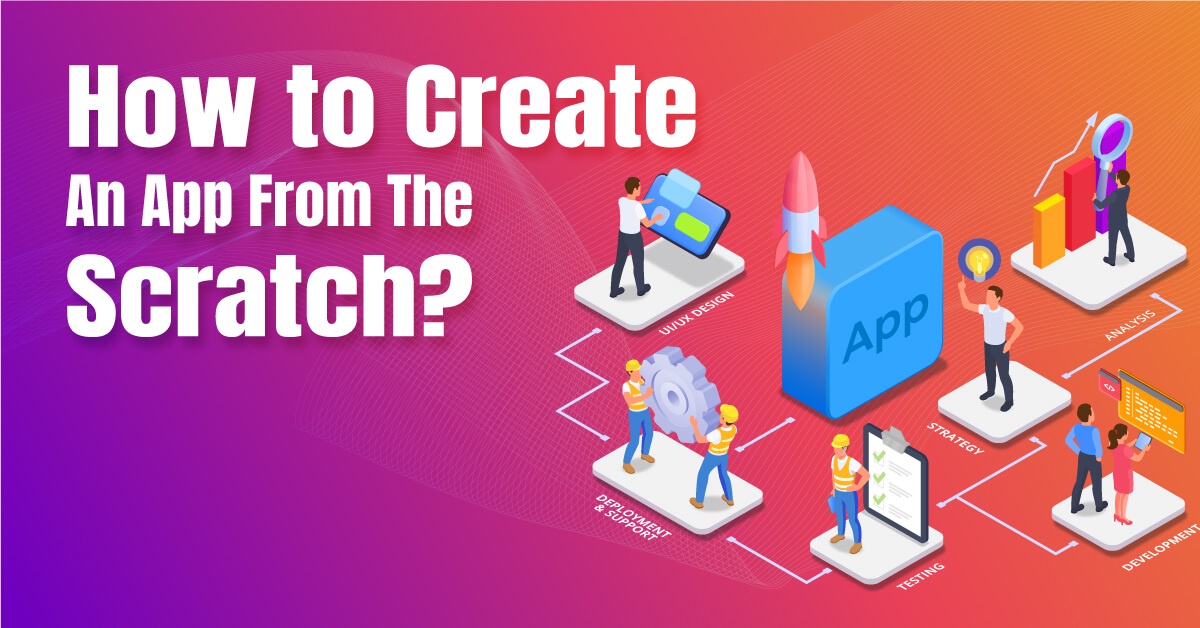 How to Create an App From the Scratch?