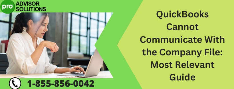 QuickBooks Cannot Communicate With the Company File: Most Relevant Guide