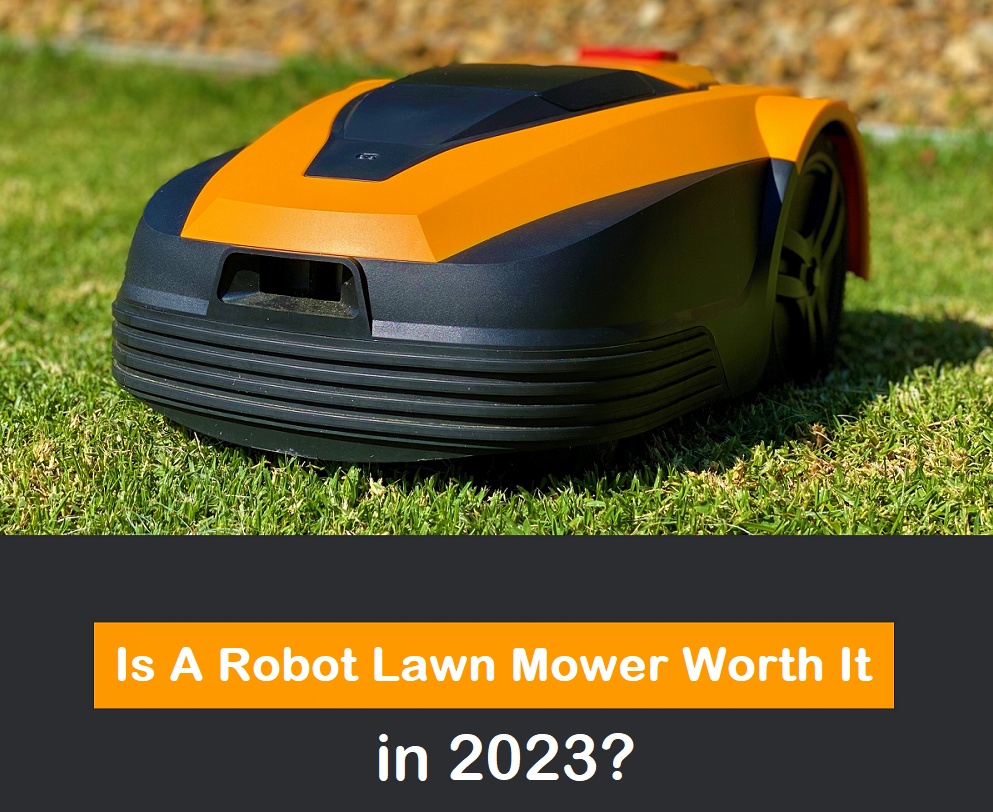 Is A Robot Lawn Mower Worth It in 2023?