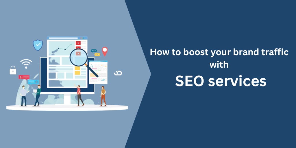 How to boost your brand traffic with SEO services