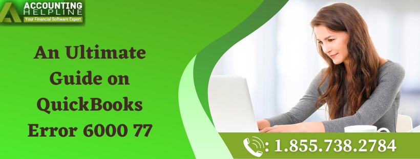 An Ultimate Guide on QuickBooks Error 6000 77