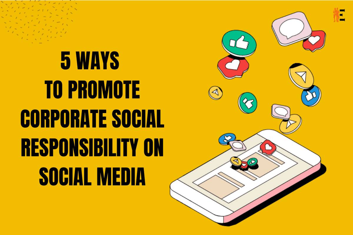 5 Ways to Promote Corporate Social Responsibility on Social Media | The Entrepreneur Review