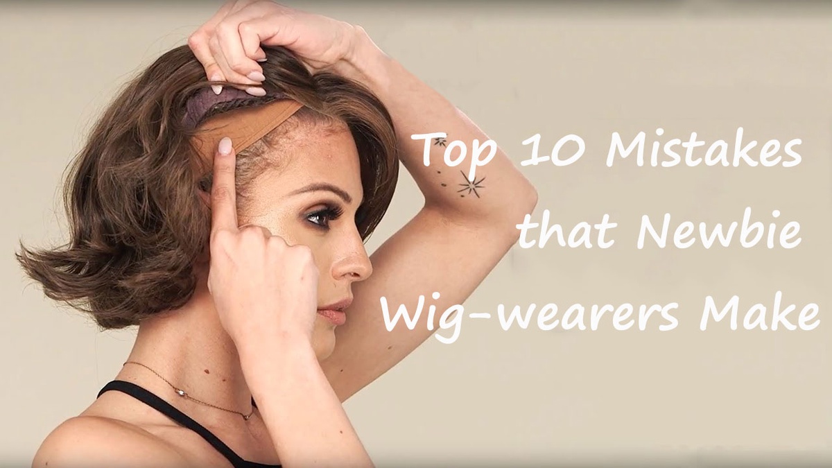 Top 10 Mistakes that Newbie Wig-wearers Make