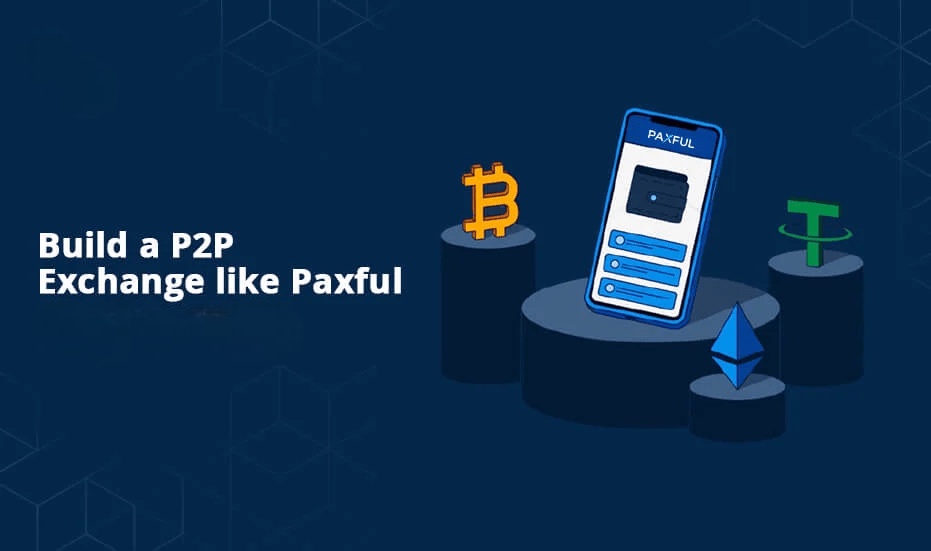 Why Paxful Clone Script is the Best Option for Building a Crypto Exchange