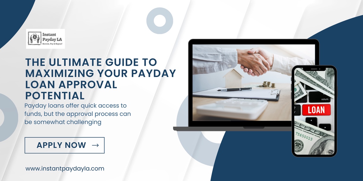 The Ultimate Guide to Maximizing Your Payday Loan Approval Potential