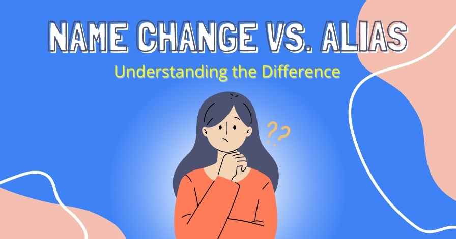Name Change vs. Alias: Understanding the Difference