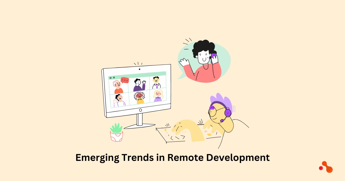 Emerging Trends in Remote Development: Adapting to the Future of Distributed Workforces