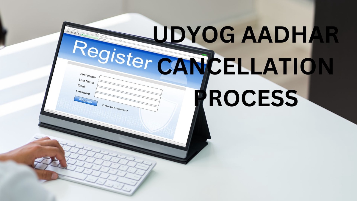 UDYOG AADHAR CANCELLATION PROCESS