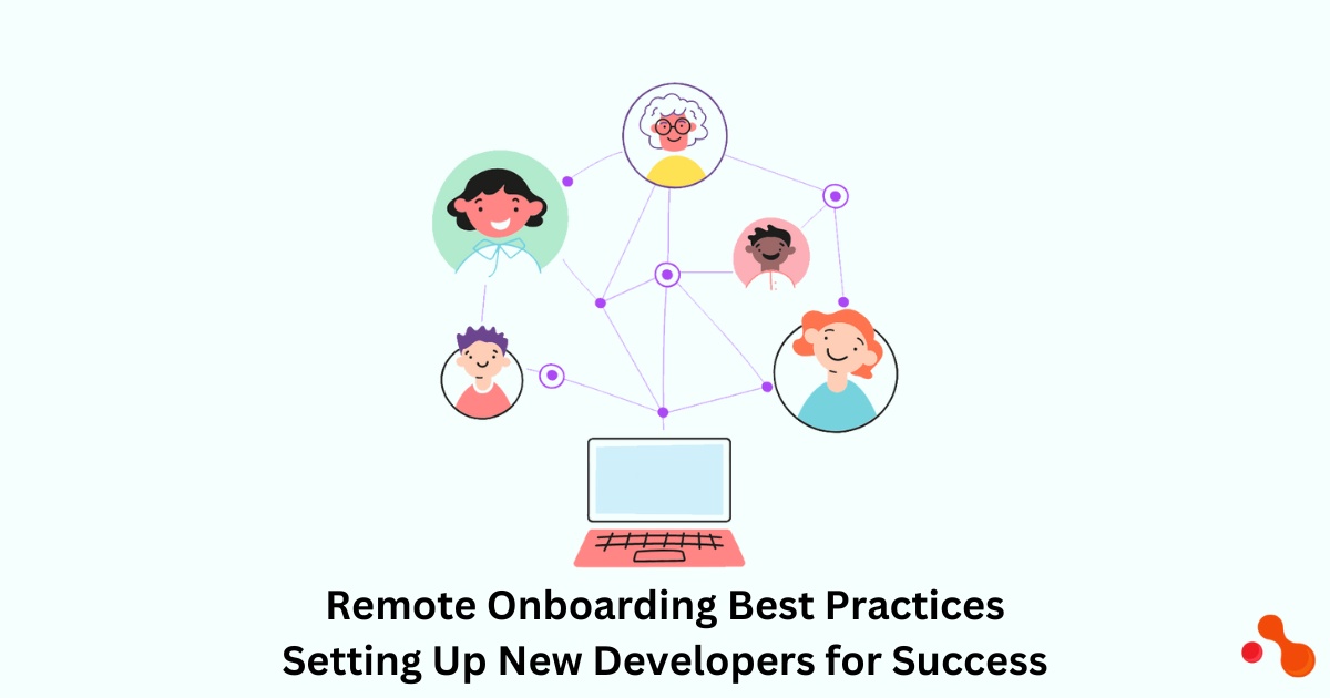 Remote Onboarding Best Practices: Setting Up New Developers for Success