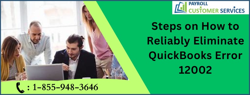 Steps on How to Reliably Eliminate QuickBooks Error 12002