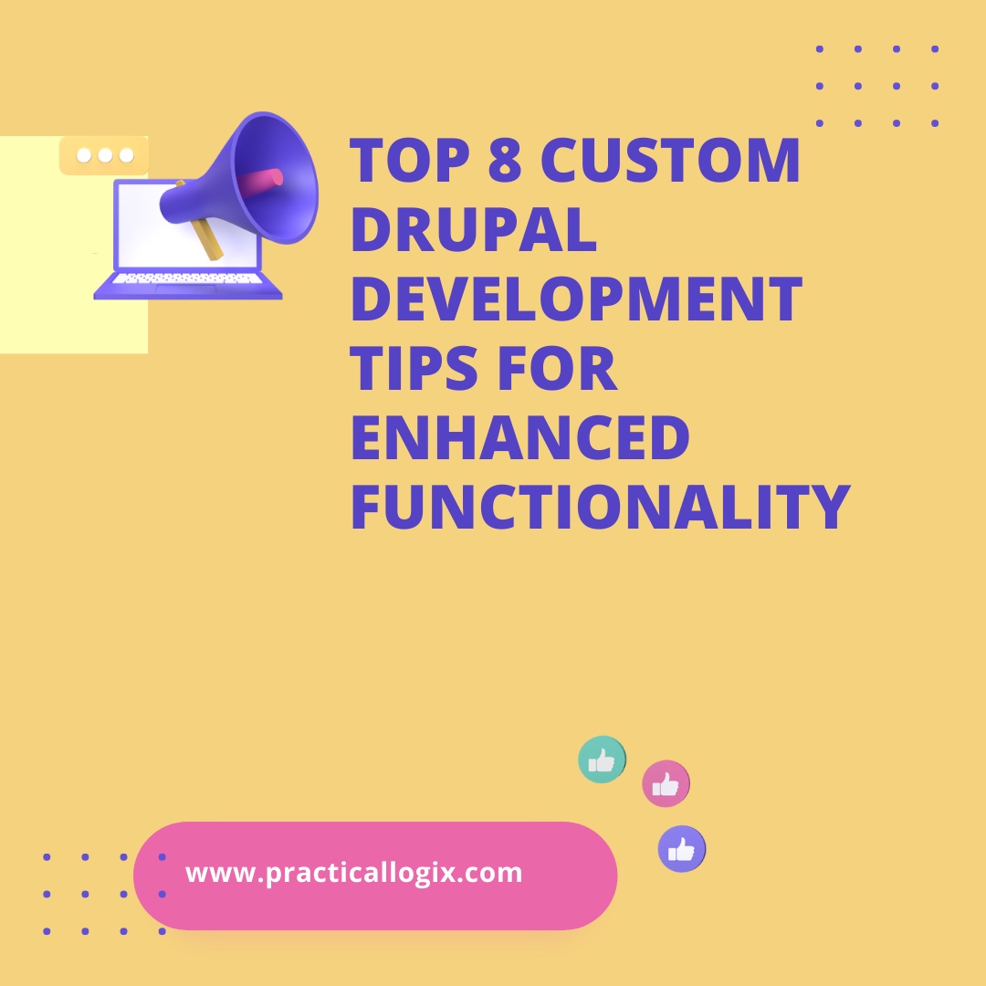 Top 8 Custom Drupal Development Tips for Enhanced Functionality