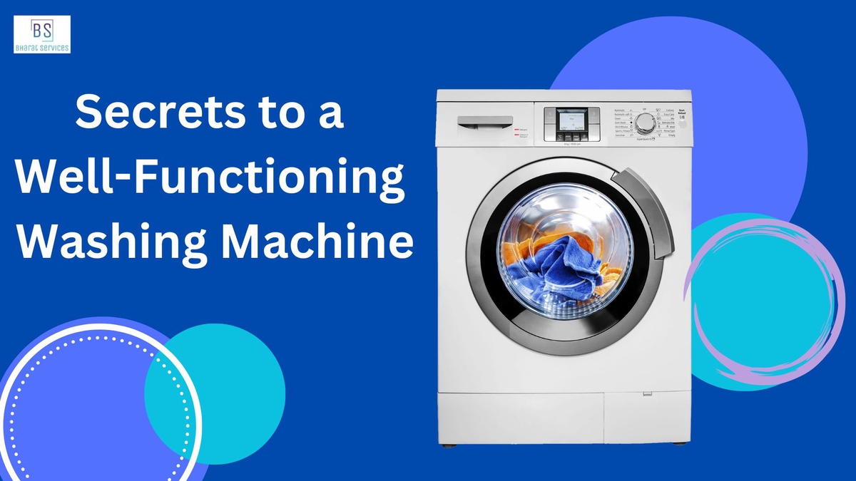 The Secrets to a Well-Functioning Washing Machine: Expert Tips from Bharat Services Center