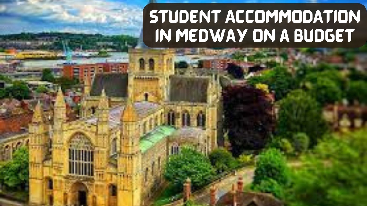 Budget-Friendly Student Accommodation in Medway: Save Money Without Compromising Comfort