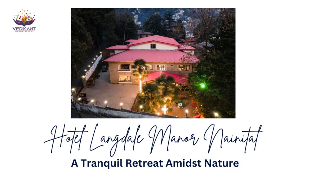 Hotel Langdale Manor Nainital: A Tranquil Retreat Amidst Nature