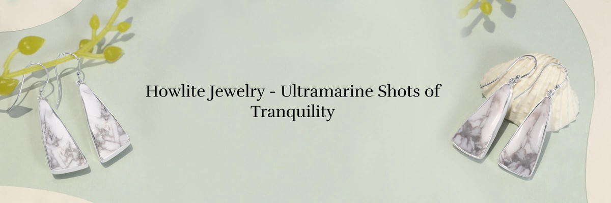 Azure Treasures: Howlite Jewelry for Captivating Serenity