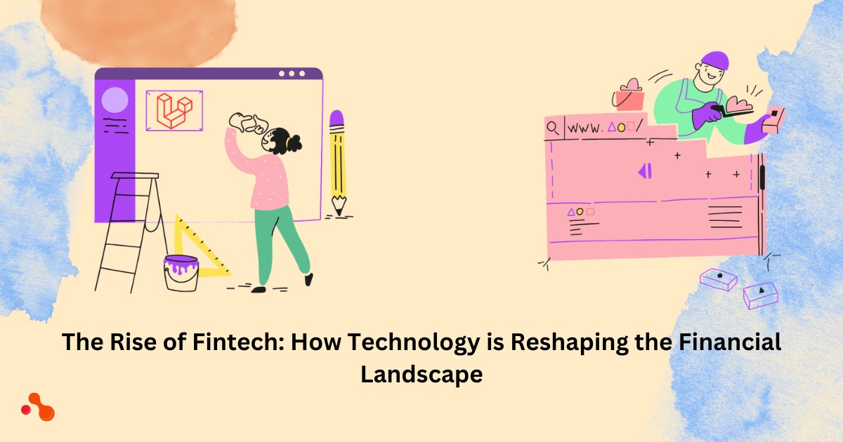 The Rise of Fintech: How Technology is Reshaping the Financial Landscape