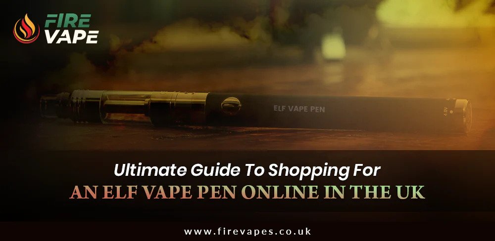 Ultimate Guide To Shopping For An Elf Vape Pen Online In The UK