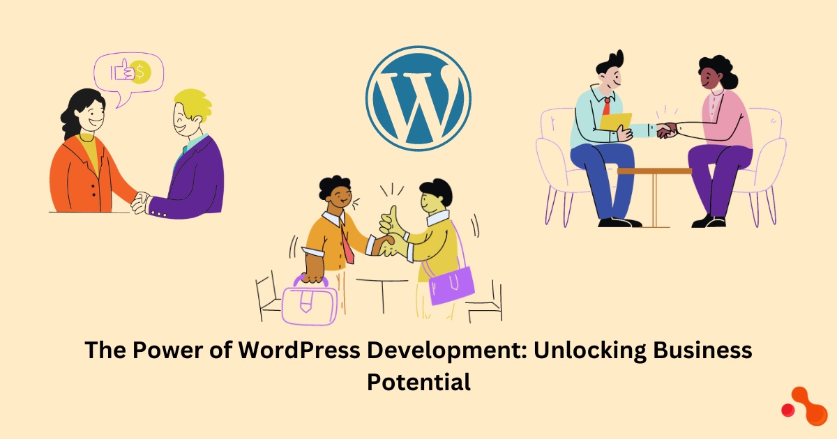 The Power of WordPress Development: Unlocking Business Potential