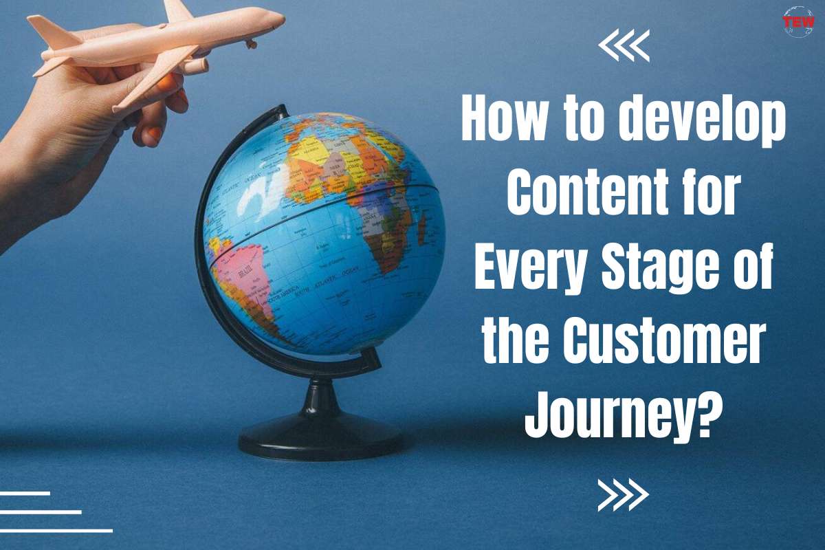 How to develop Content for Every Stage of the Customer Journey? | The Enterprise World