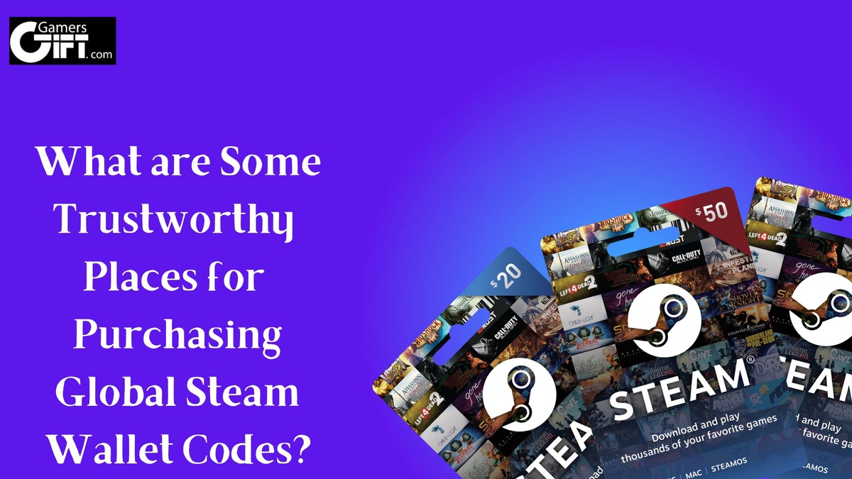 What are Some Trustworthy Places for Purchasing Global Steam Wallet Codes?