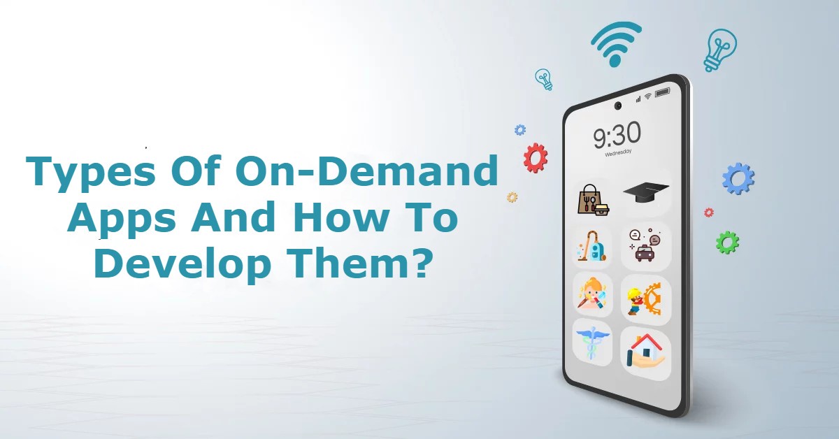 What Are the Types of On Demand Apps and How to Develop Them?