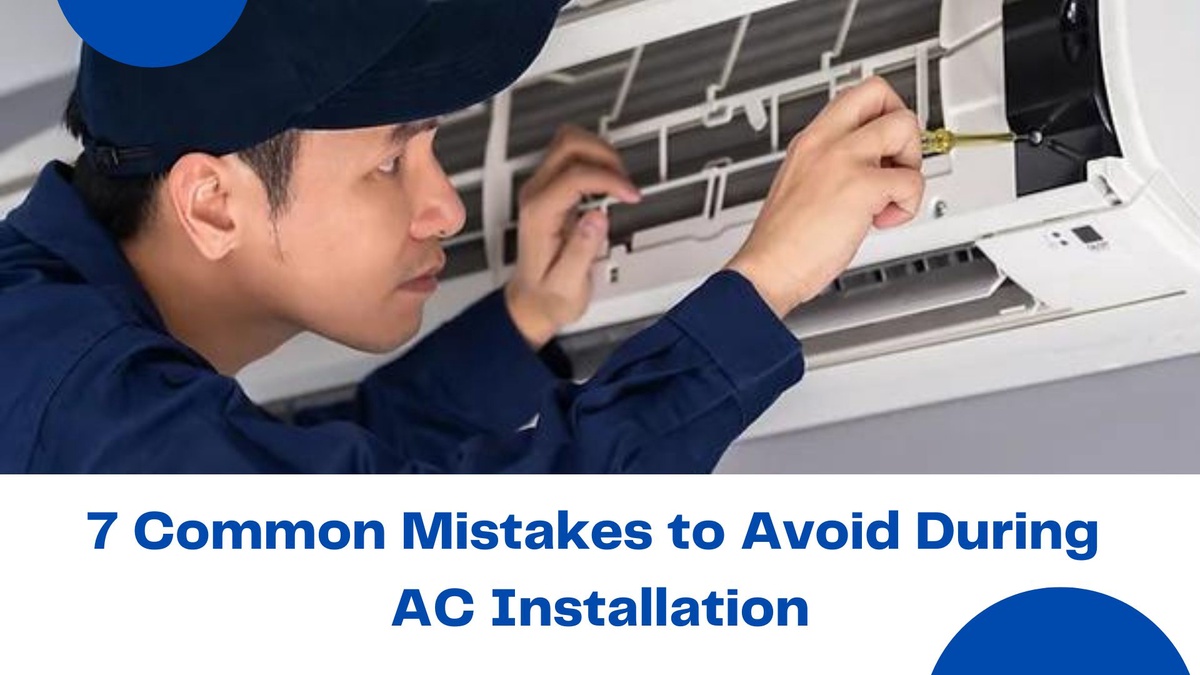 7 Common Mistakes to Avoid During AC Installation