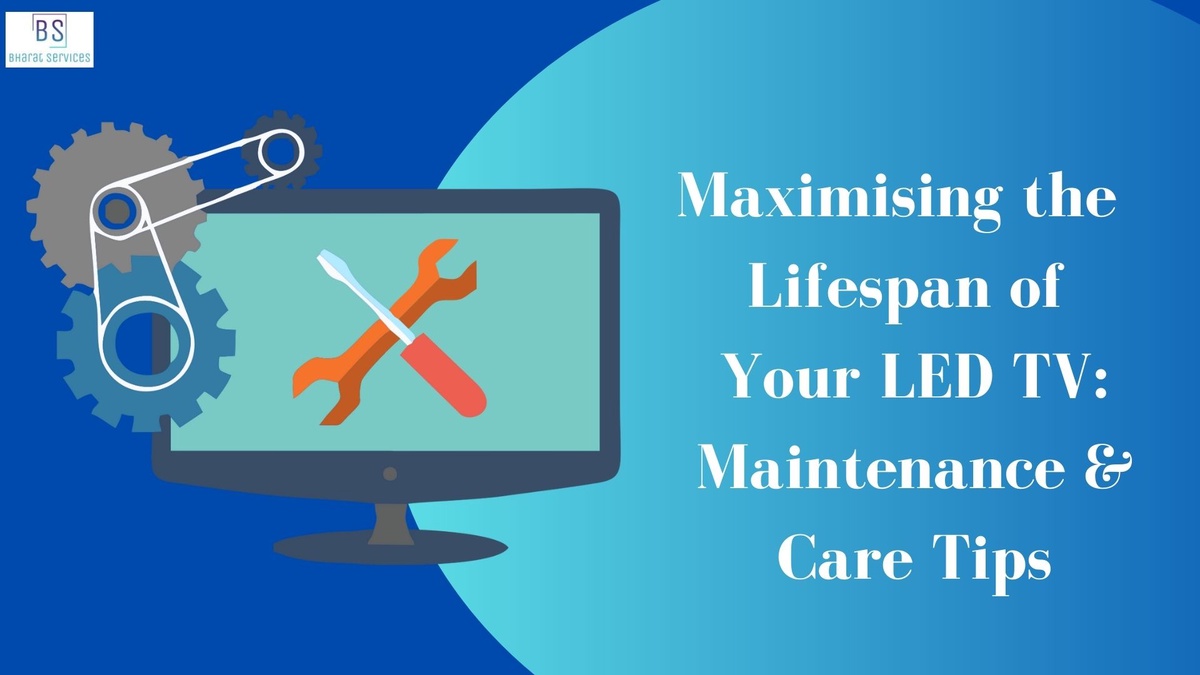 Maximizing the Lifespan of Your LED TV: Maintenance and Care Tips