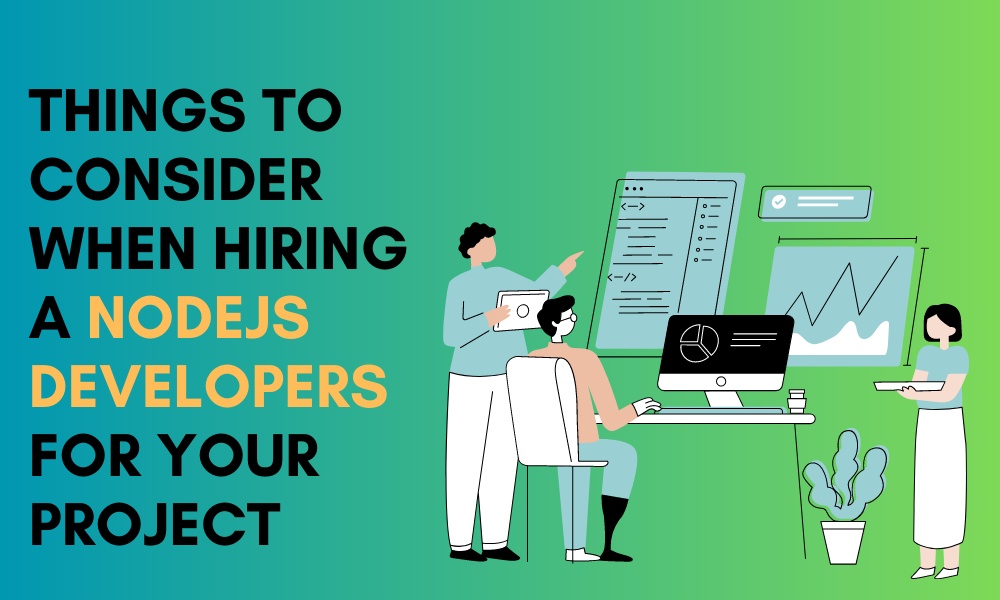 Top Things to Consider when Hiring a Nodejs Developers for Your Project
