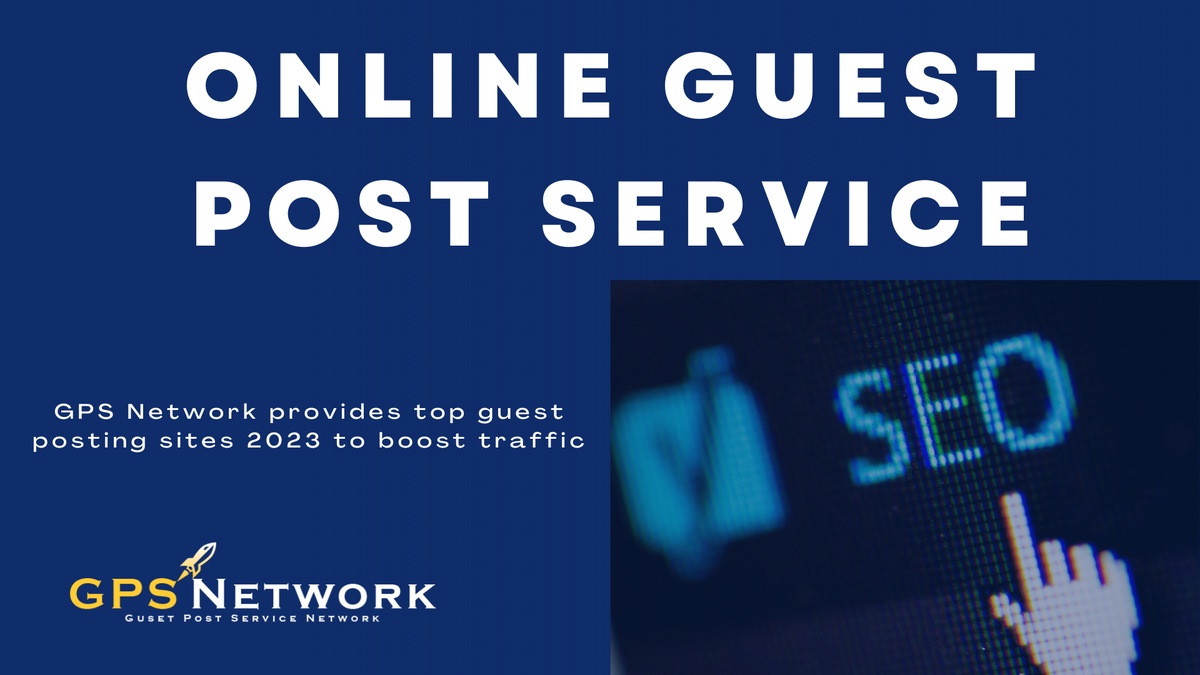 Get More Traffic to Your Website with Online Guest Post Service