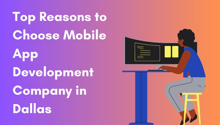 Top Reasons to Choose Mobile App Development Company in Dallas